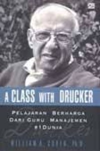 A Class With Drucker : Pelajaran Berharga dari Guru Manajemen No.1 di Dunia