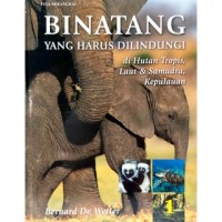 Binatang yang Harus Dilindungi 1 : di Hutan Tropis, Laut & Samudra Kepulauan
