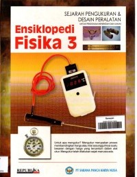 Ensiklopedi Fisika 3 : Sejarah Pengukuran  & Desain Peralatan