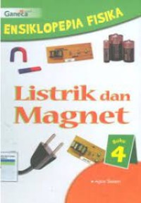 Ensiklopedia Fisika 4 : Listrik dan Magnet