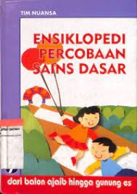 Ensiklopedi Percobaan Sains Dasar 7 : Dari Bahan Ajaib Hingga Gunung Es