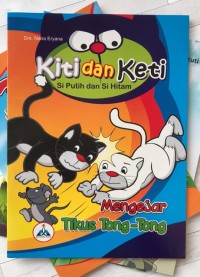 Kiti dan Keti : Si Putih dan Si Hitam Mengejar Tikus Tong-Tong