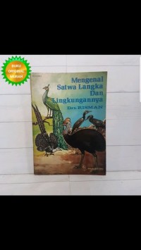 Mengenal Satwa Langka dan Lingkungannya