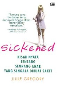 Sickened : Kisah Nyata tentang Seorang Anak yang Sengaja Dibuat Sakit